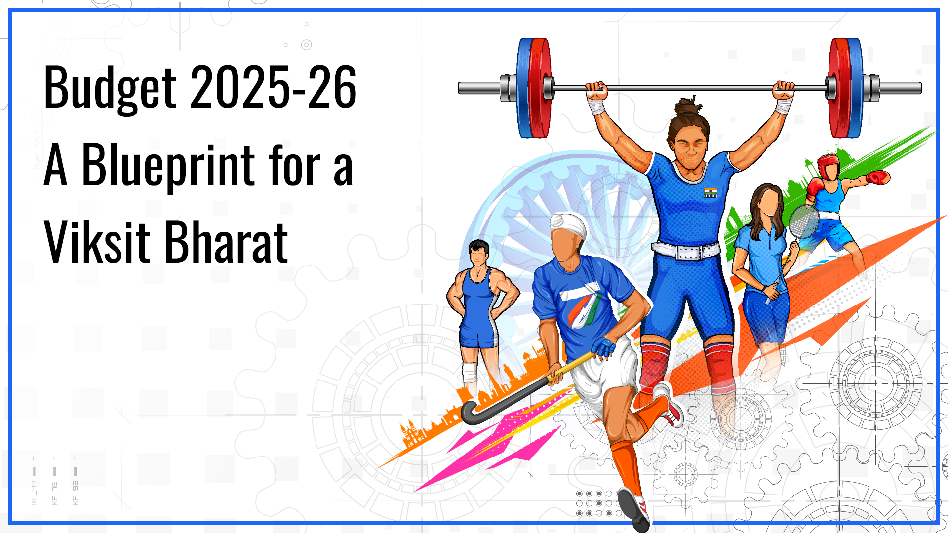 Budget 2025-26: A Blueprint for a Viksit Bharat